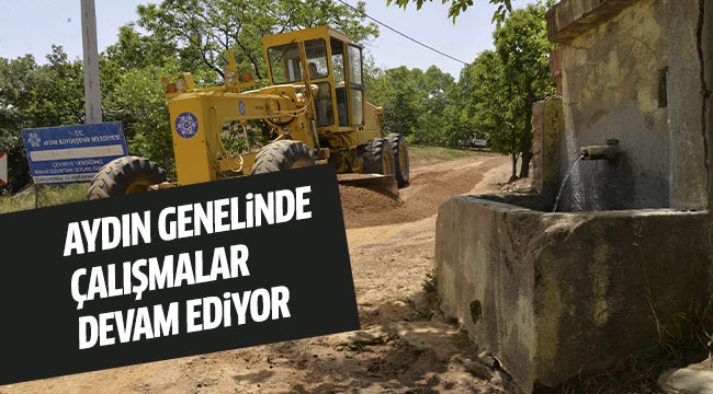 AYDIN GENELİNDE YOL ÇALIŞMALARI DEVAM EDİYOR