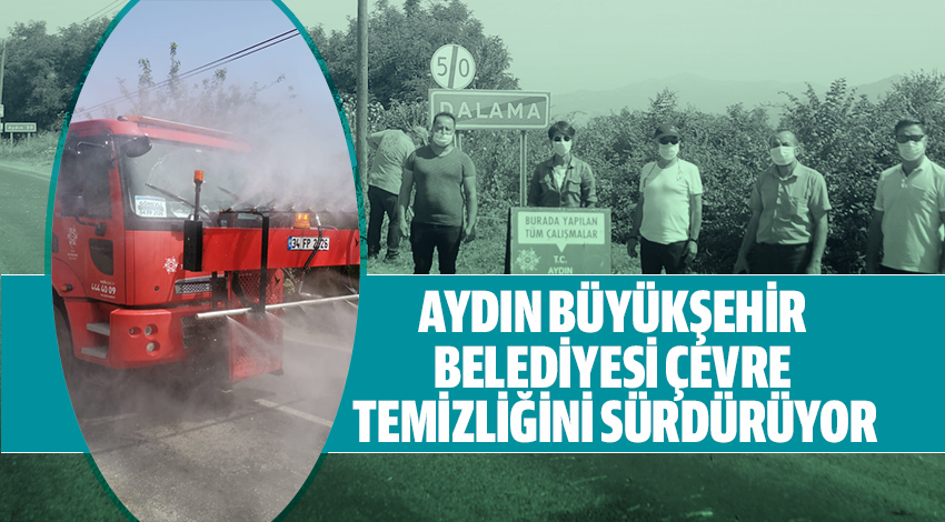 AYDIN BÜYÜKŞEHİR BELEDİYESİ ÇEVRE TEMİZLİĞİNİ SÜRDÜRÜYOR