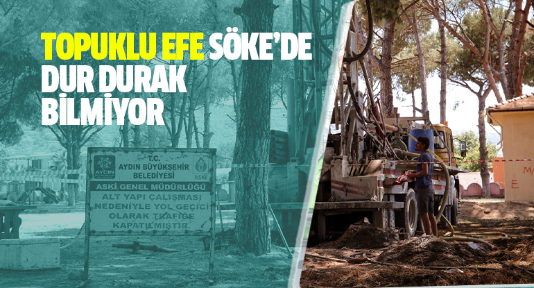 TOPUKLU EFE SÖKE’DE DUR DURAK BİLMİYOR