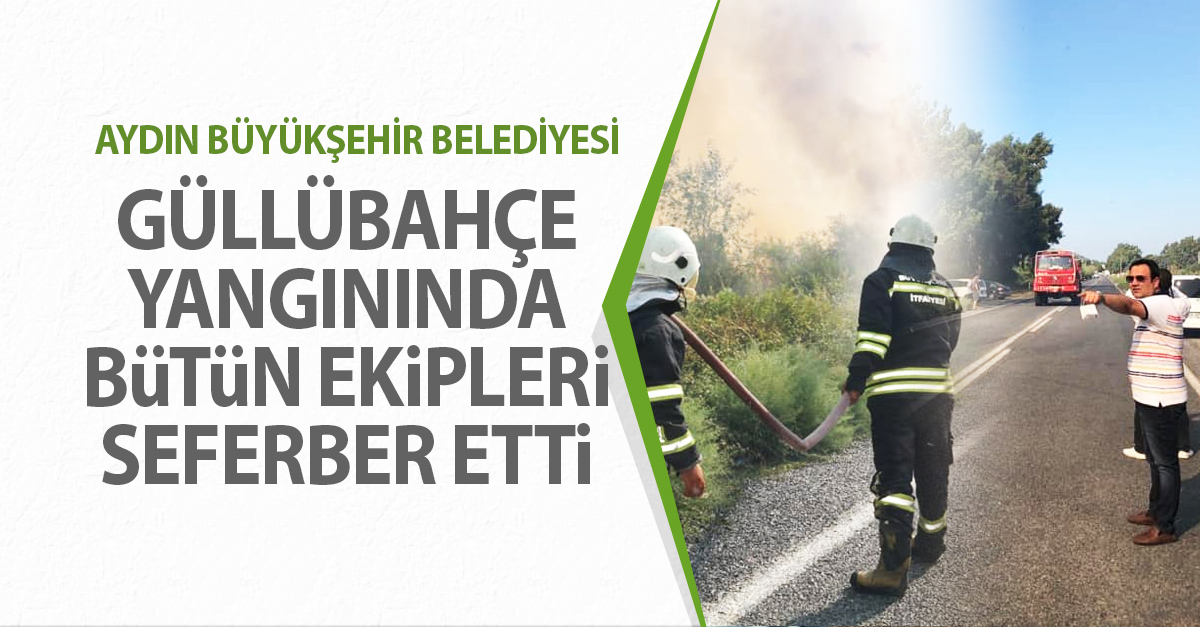 Büyükşehir Belediyesi Söke Güllübahçe’de Çıkan Yangına Müdahale Ediyor