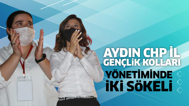 AYDIN CHP İL GENÇLİK KOLLARI YÖNETİMİNDE İKİ SÖKELİ