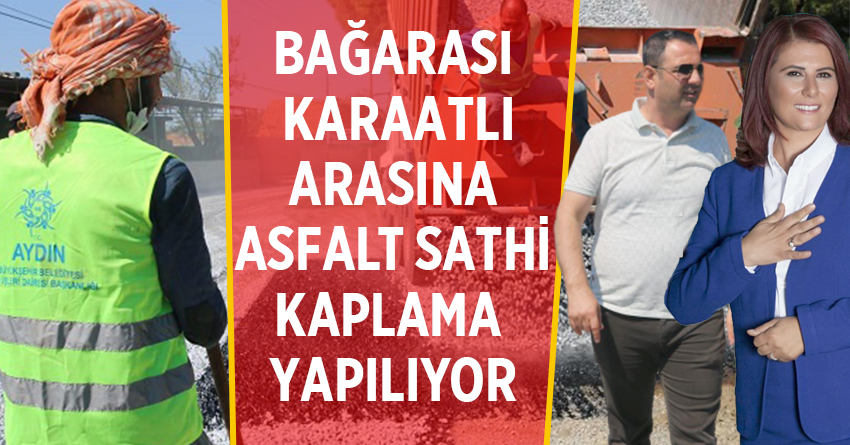 BAĞARASI-KARAATLI  ARASINA ASFALT SATHİ KAPLAMA  YAPILIYOR