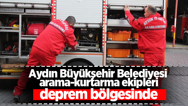 Aydın Büyükşehir Belediyesi arama-kurtarma ekipleri deprem bölgesinde