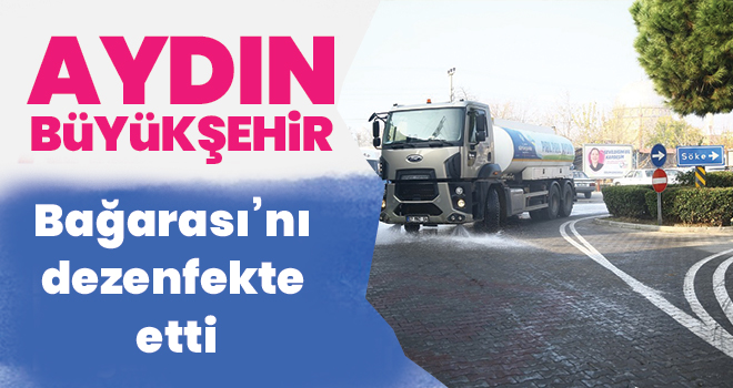 Büyükşehir, Bağarası’nı dezenfekte etti