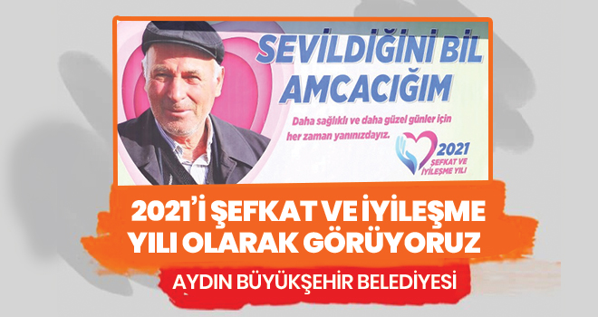 AYDIN BÜYÜKŞEHİR, 2021’İ ŞEFKAT VE İYİLEŞME YILI OLARAK GÖRÜYOR