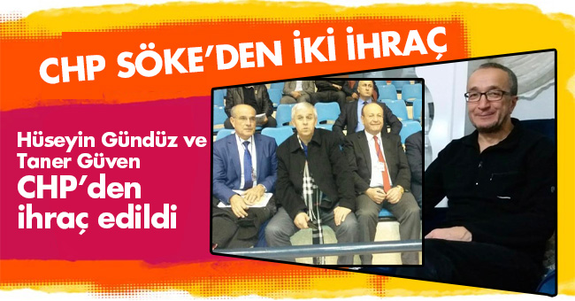 CHP SÖKE’DEN İKİ İHRAÇ