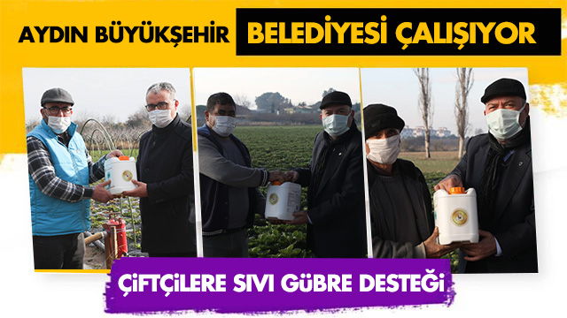 AYDIN BÜYÜKŞEHİR BELEDİYESİ’NDEN ÇİFTÇİYE SIVI GÜBRE DESTEĞİ