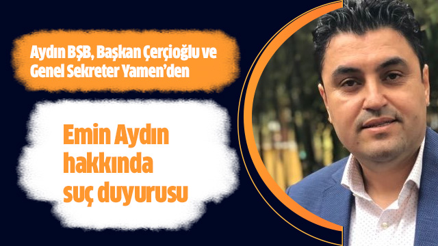 Emin Aydın hakkında suç duyurusu