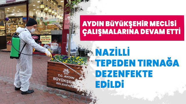 BÜYÜKŞEHİR BELEDİYESİ’NDEN NAZİLLİ’DE DEZENFEKTE ÇALIŞMASI