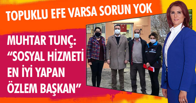 MUHTAR TUNÇ "TOPUKLU EFE VARSA SORUN YOK"