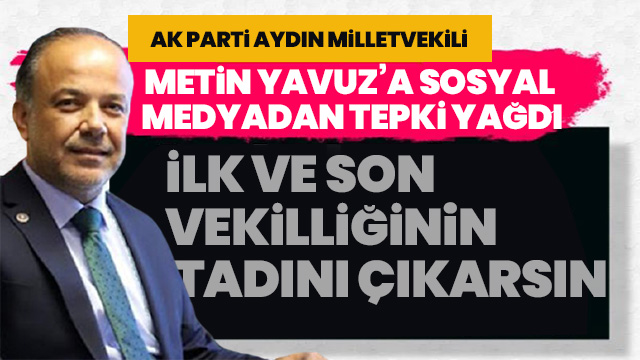 “İLK VE SON VEKİLLİĞİNİN TADINI ÇIKARSIN”