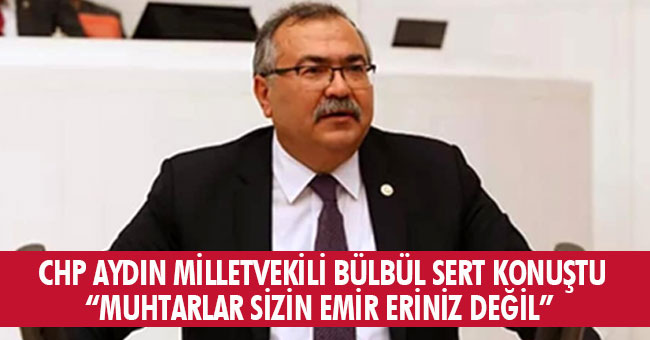 MUHTARLAR SİZİN EMİR ERİNİZ DEĞİL