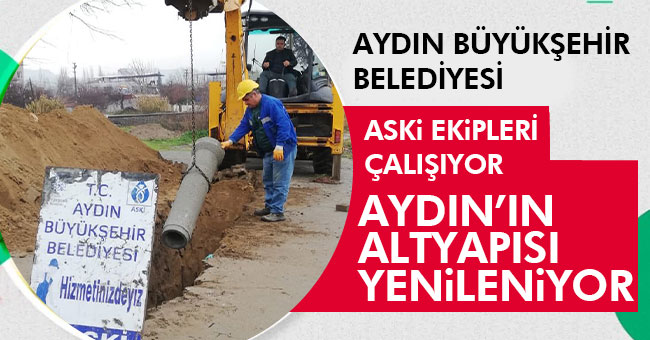 ASKİ ÇALIŞIYOR AYDIN’IN ALTYAPISI YENİLENİYOR