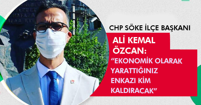 Özcan;"Ekonomik olarak yarattığınız enkazı kim kaldıracak?"