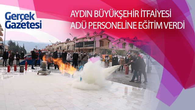 AYDIN BÜYÜKŞEHİR İTFAİYESİ ADÜ PERSONELİNE EĞİTİM VERDİ