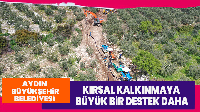 AYDIN BÜYÜKŞEHİR BELEDİYESİ’NDEN KIRSAL KALKINMAYA BÜYÜK BİR DESTEK DAHA