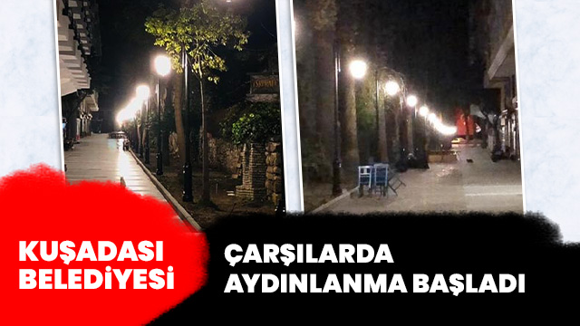 KUŞADASI ÇARŞILARINDA AYDINLANMA BAŞLADI