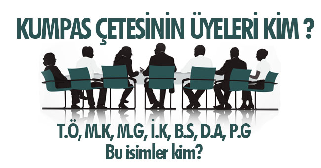 KUMPAS ÇETESİNİN ÜYELERİ KİM ?