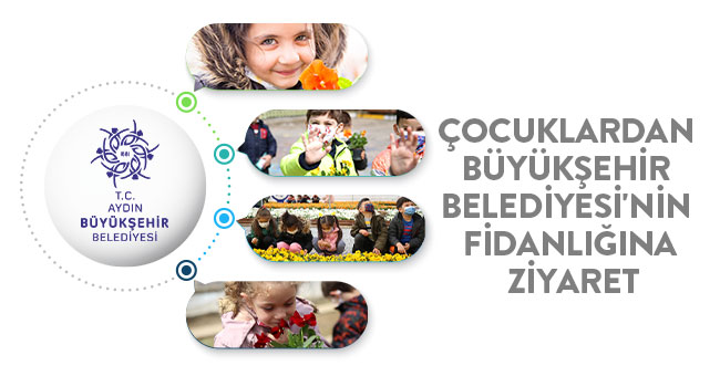 ÇOCUKLARDAN BÜYÜKŞEHİR BELEDİYESİ'NİN FİDANLIĞINA ZİYARET