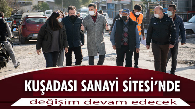 KUŞADASI SANAYİ SİTESİ’NDE DEĞİŞİM DEVAM EDECEK