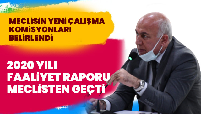 2020 YILI FAALİYET RAPORU MECLİSTEN GEÇTİ