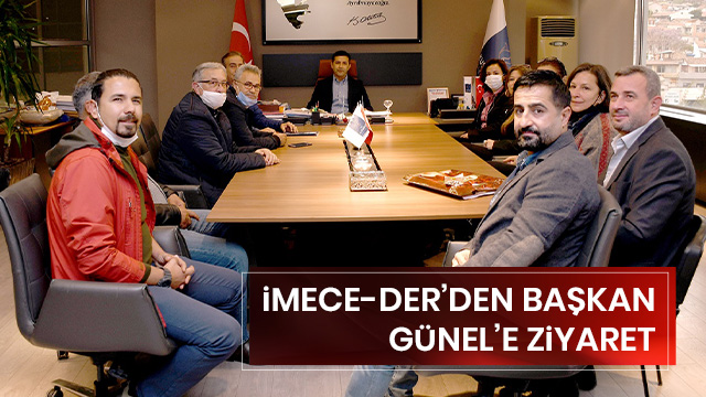 İMECE-DER’DEN BAŞKAN GÜNEL’E ZİYARET