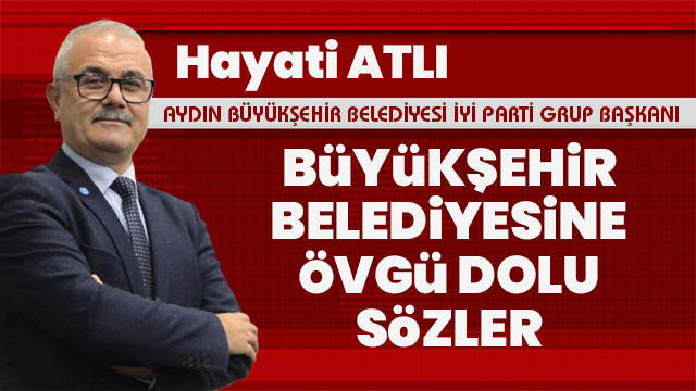 İYİ Parti Grup Başkanı Atlı: Kısa bir zaman diliminde anlatmanın mümkün olmayacağı hizmetleri için Başkan Çerçioğlu’na teşekkür ediyoruz