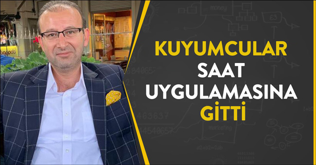 KUYUMCULAR SAAT UYGULAMASINA GİTTİ