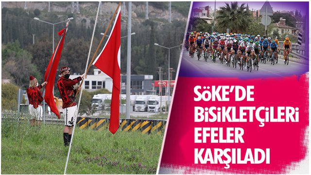 Söke’de bisikletçileri Efeler karşıladı