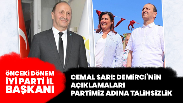 CEMAL SARI;  DEMİRCİ’NİN AÇIKLAMALARI PARTİMİZ ADINA TALİHSİZLİKTİR