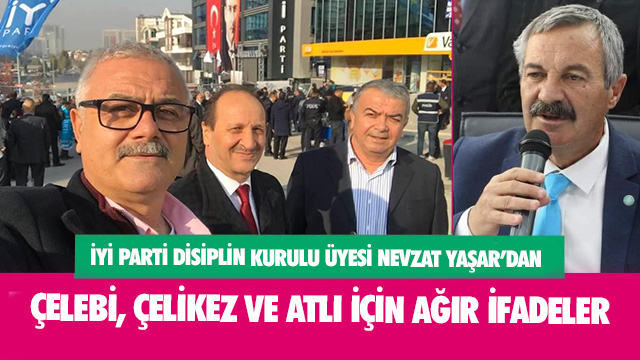 ÇELEBİ, ÇELİKEZ VE ATLI İÇİN AĞIR İFADELER