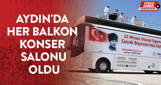 AYDIN'DA HER BALKON KONSER SALONU OLDU