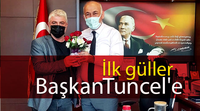 İlk güller BaşkanTuncel'e