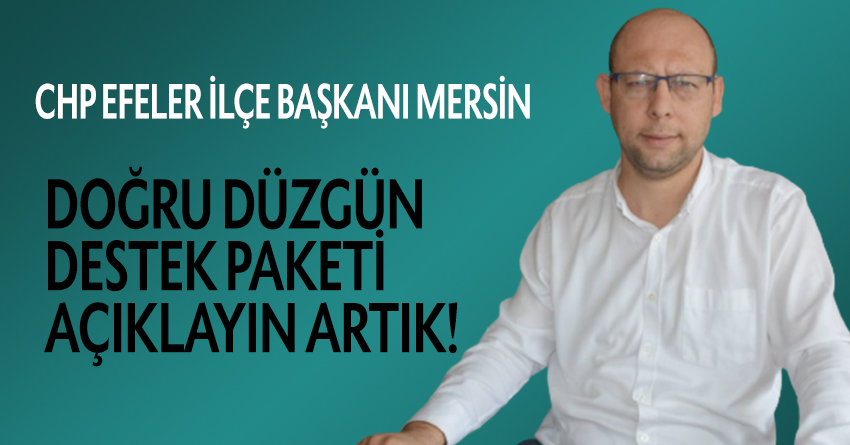 Mersin;"Doğru dürüst bir destek paketi açıklayın"