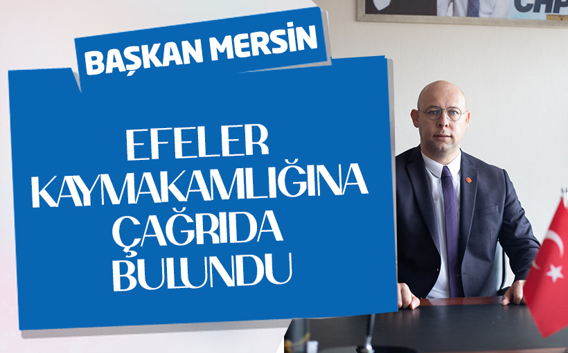 Başkan Mersin Efeler Kaymakamına çağrıda bulundu