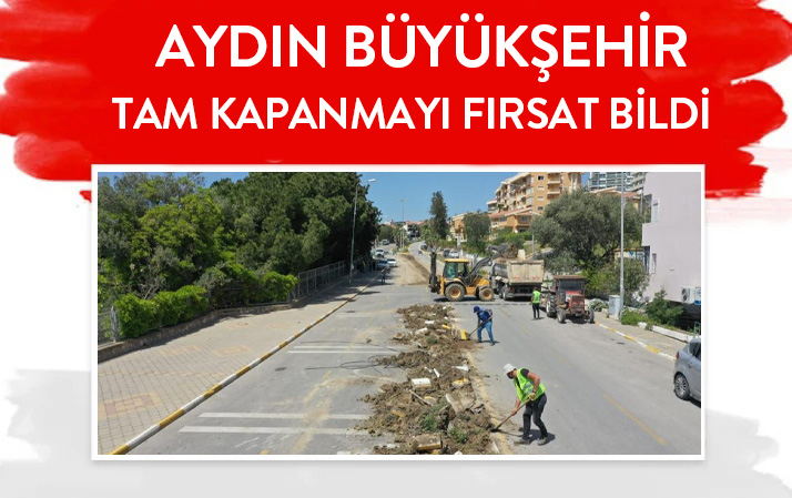 Aydın Büyükşehir tam kapanmayı fırsata çevirdi