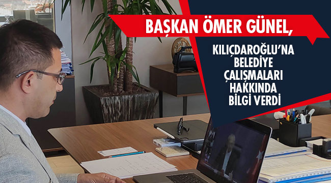 BAŞKAN GÜNEL, KILIÇDAROĞLU’NA BELEDİYE ÇALIŞMALARI HAKKINDA BİLGİ VERDİ