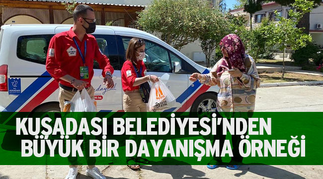 KUŞADASI BELEDİYESİ’NDEN TAM KAPANMADA BÜYÜK BİR DAYANIŞMA ÖRNEĞİ