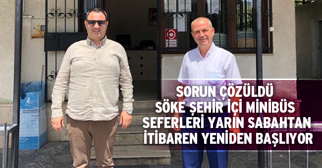 SORUN ÇÖZÜLDÜ SÖKE ŞEHİR İÇİ MİNİBÜS SEFERLERİ YARIN SABAHTAN İTİBAREN YENİDEN BAŞLIYOR