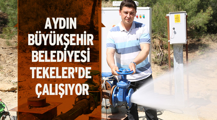 AYDIN BÜYÜKŞEHİR BELEDİYESİ TEKELER'DE ÇALIŞIYOR