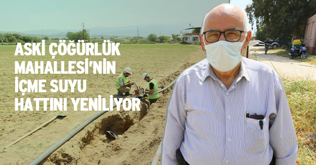 ASKİ ÇÖĞÜRLÜK MAHALLESİ’NİN İÇME SUYU HATTINI YENİLİYOR