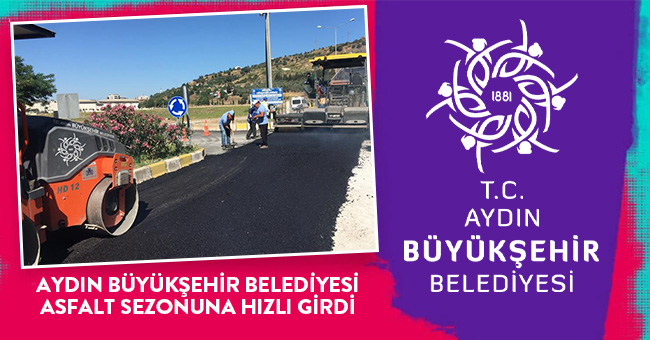 AYDIN BÜYÜKŞEHİR BELEDİYESİ ASFALT SEZONUNA HIZLI BAŞLADI