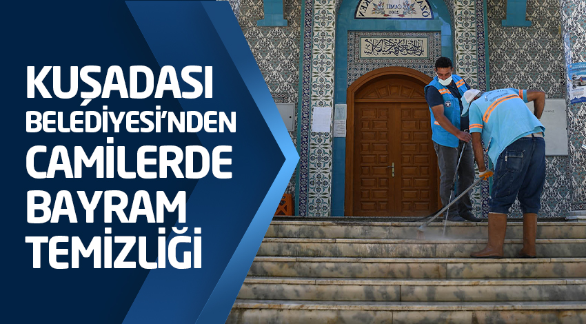 KUŞADASI BELEDİYESİ’NDEN CAMİLERDE BAYRAM TEMİZLİĞİ