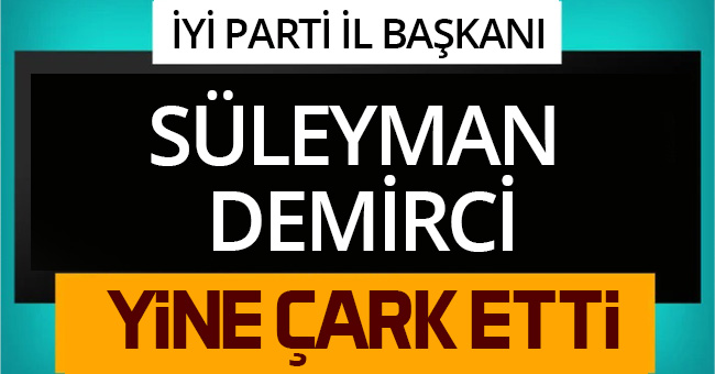 DEMİRCİ YİNE ÇARK ETTİ