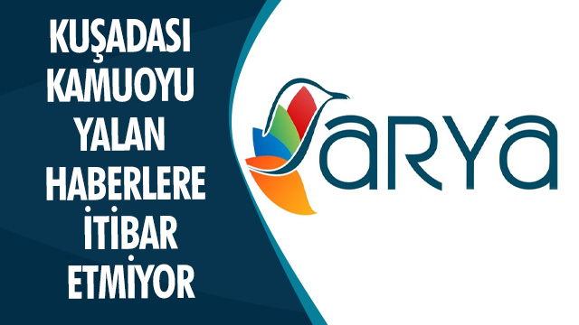 KUŞADASI KAMUOYU YALAN HABERLERE İTİBAR ETMİYOR