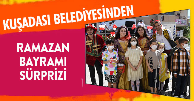 KUŞADASI BELEDİYESİ’NDEN RAMAZAN BAYRAMI SÜRPRİZİ