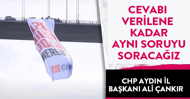 ÇANKIR "128 MİLYAR DOLARIN  CEVABI VERİLENE KADAR SORACAĞIZ"