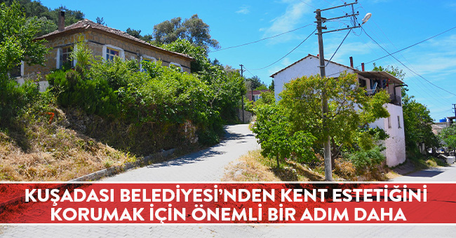 KUŞADASI BELEDİYESİ’NDEN KENT ESTETİĞİNİ KORUMAK İÇİN ÖNEMLİ BİR ADIM DAHA