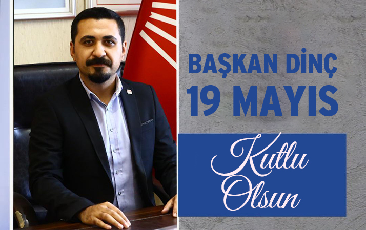 Başkan Dinç'ten 19 Mayıs Mesajı