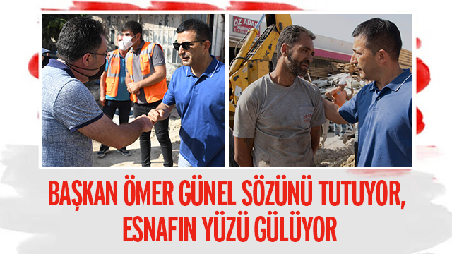 BAŞKAN ÖMER GÜNEL SÖZÜNÜ TUTUYOR, ESNAFIN YÜZÜ GÜLÜYOR